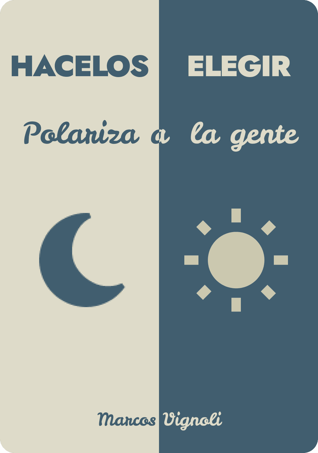 Hacelos elegir: polariza a la gente